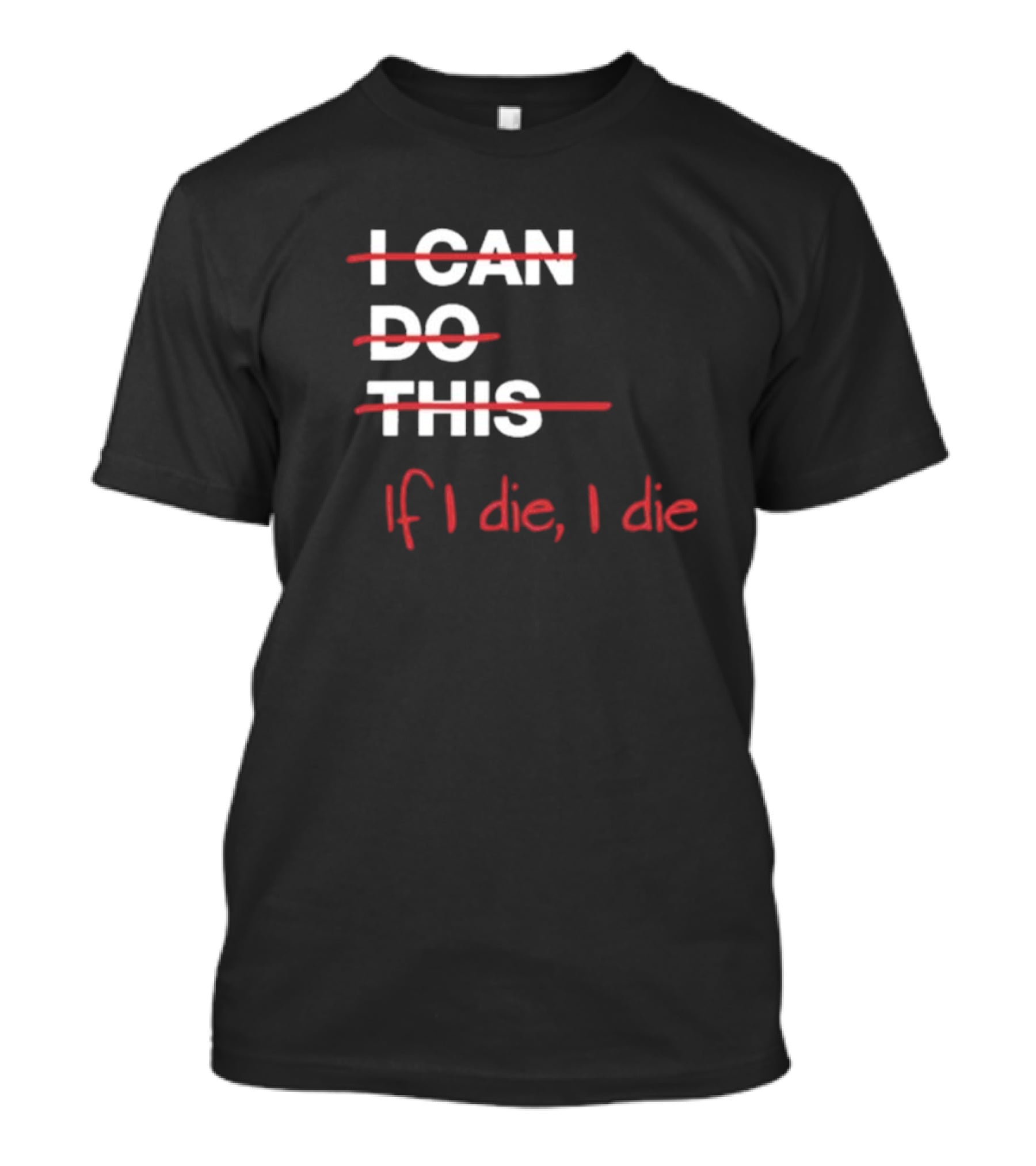 Ironpanda I Can Do This If I Die I Die Strikethrough Text Red Black Humor T-Shirt