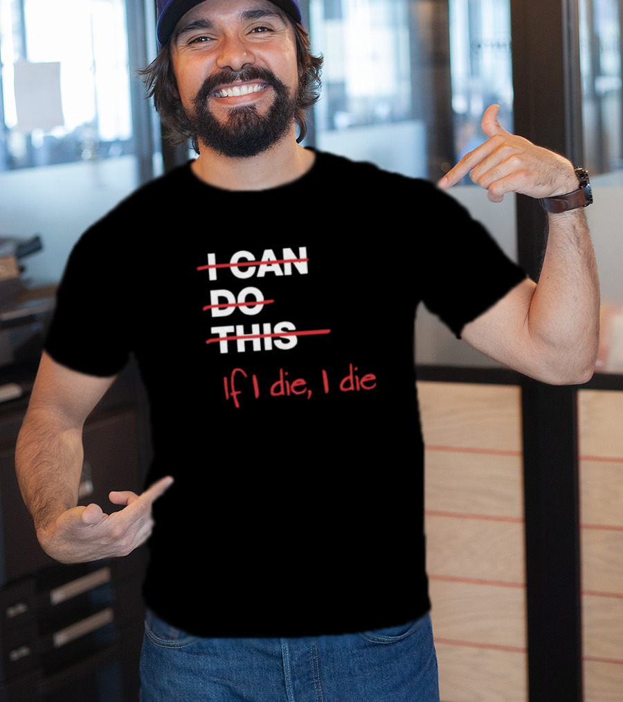 Ironpanda I Can Do This If I Die I Die Strikethrough Text Red Black Humor T-Shirt