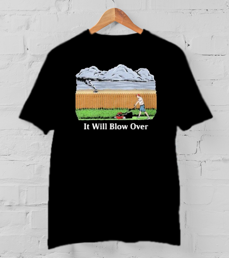 It Will Blow Over Funny Lawn Mowing Tornado Scene T-Shirt