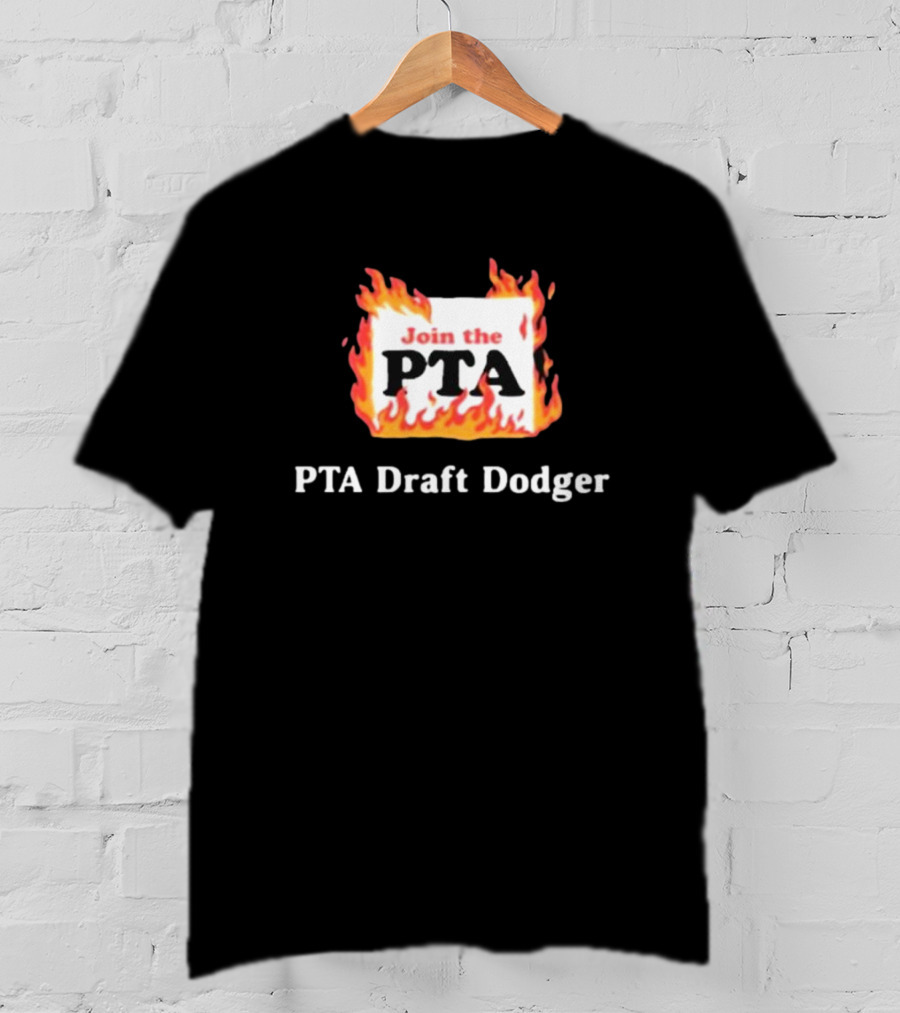 Join The PTA Flaming PTA Draft Dodger T-Shirt