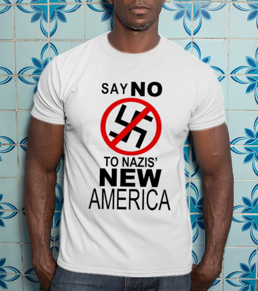 Say No To Nazis' New America T-Shirt