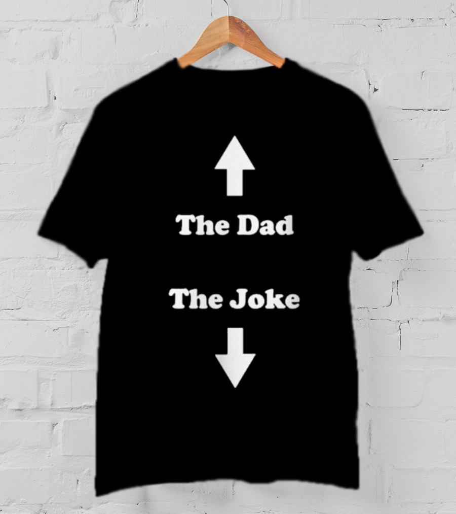 Middle Class Fancy The Dad The Joke Up Down Arrows T-Shirt