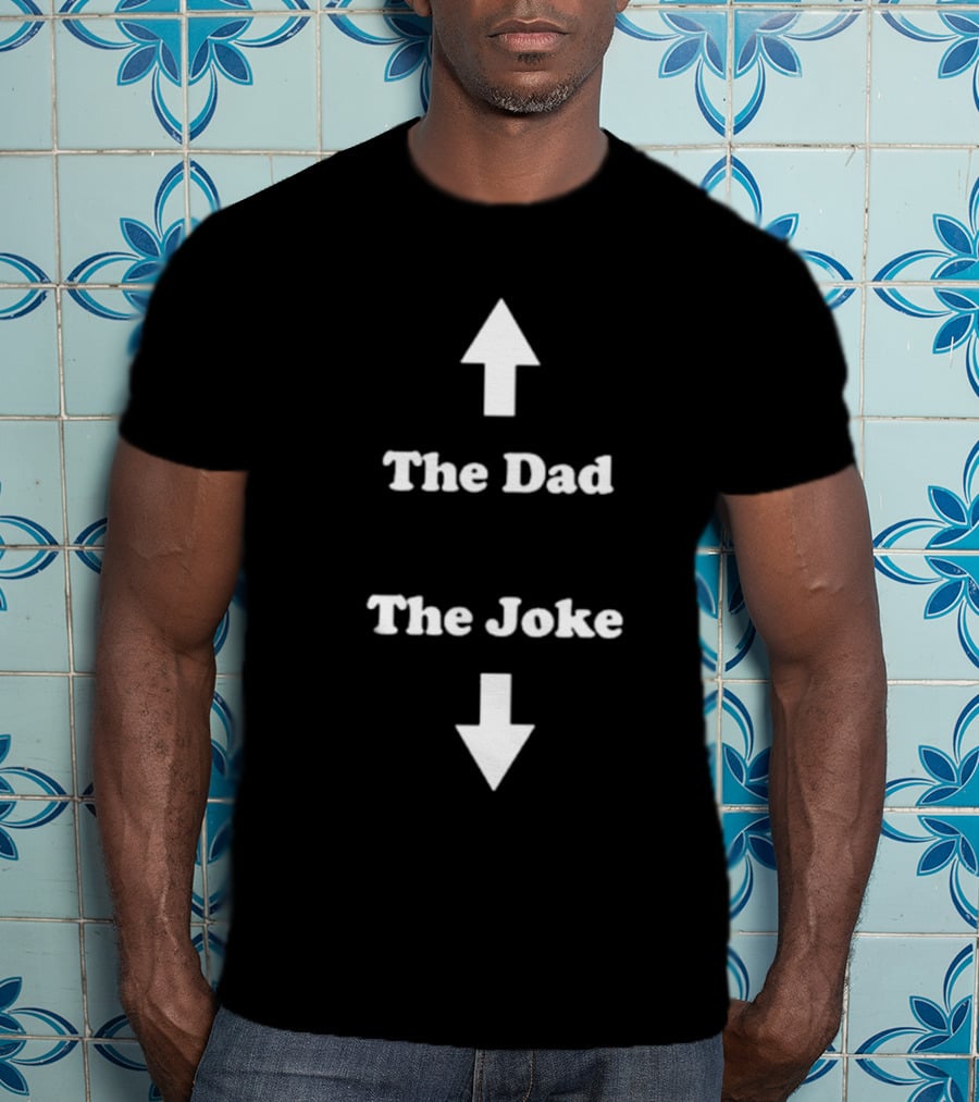 Middle Class Fancy The Dad The Joke Up Down Arrows T-Shirt