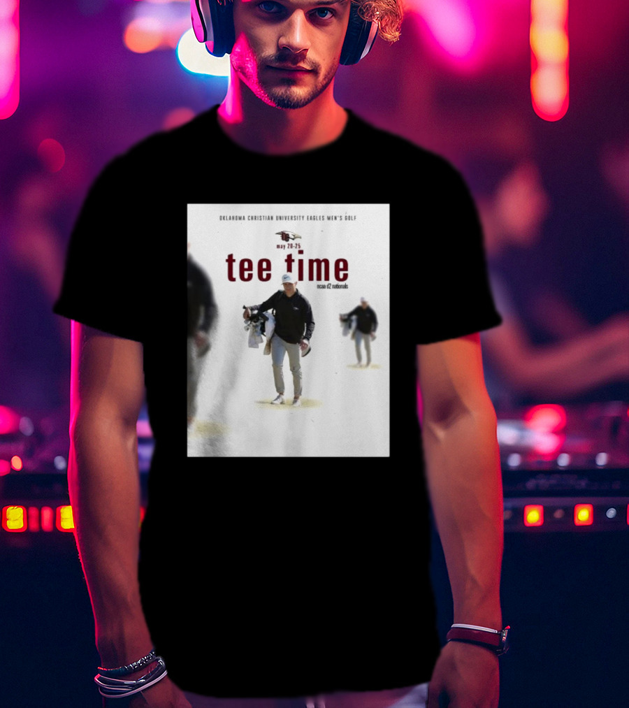 Oklahoma Christian University Eagles Men’s Golf NCAA D2 Nationals May 20-25 Tee Time T-Shirt