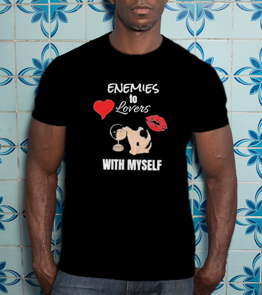 Enemies To Lovers With Myself Heart Lips Cat Drinking Martini T-Shirt