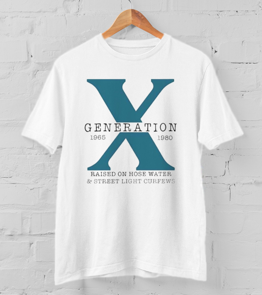 Generation X 1965 1980 Raised On Hose Water Street Light Curfews T-Shirt