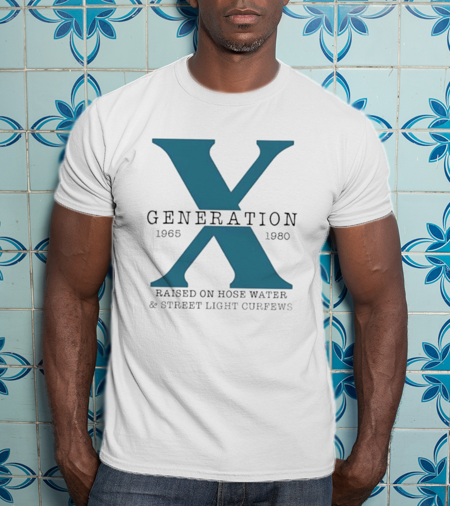 Generation X 1965 1980 Raised On Hose Water Street Light Curfews T-Shirt