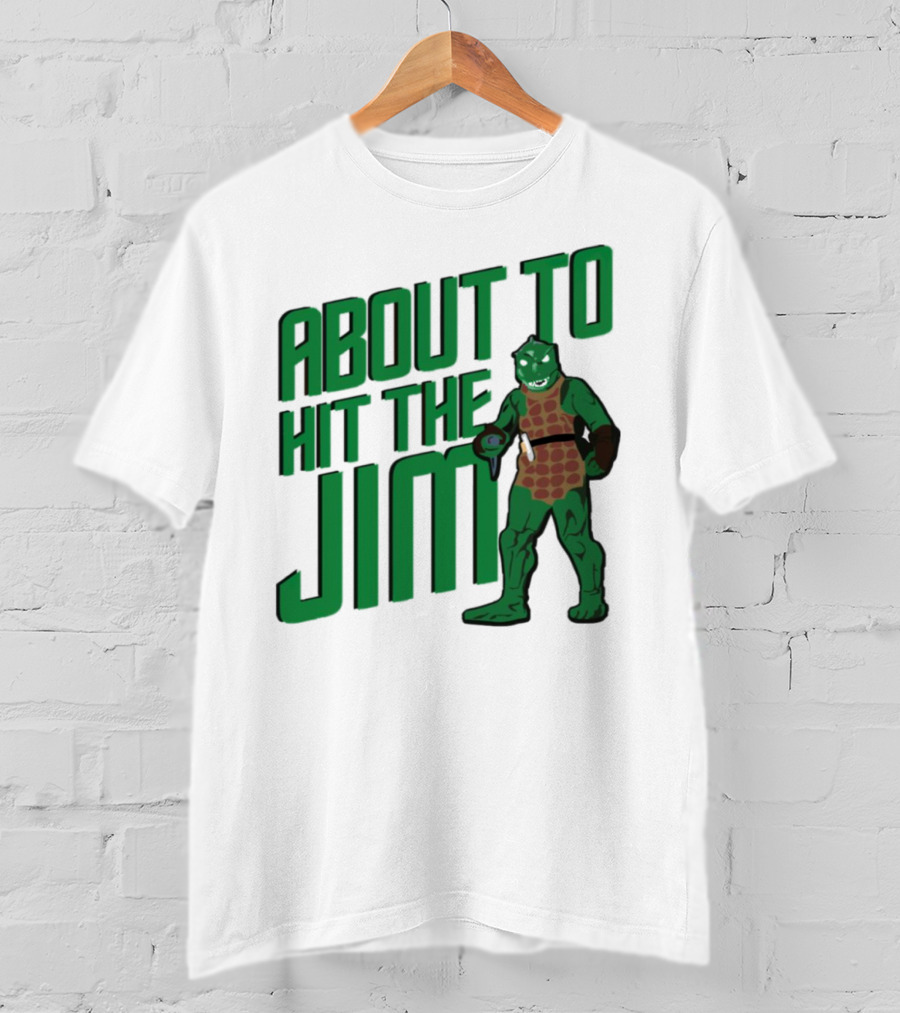 ABOUT TO HIT THE JIM LIZARD WARRIOR FITNESS PUN T-Shirt