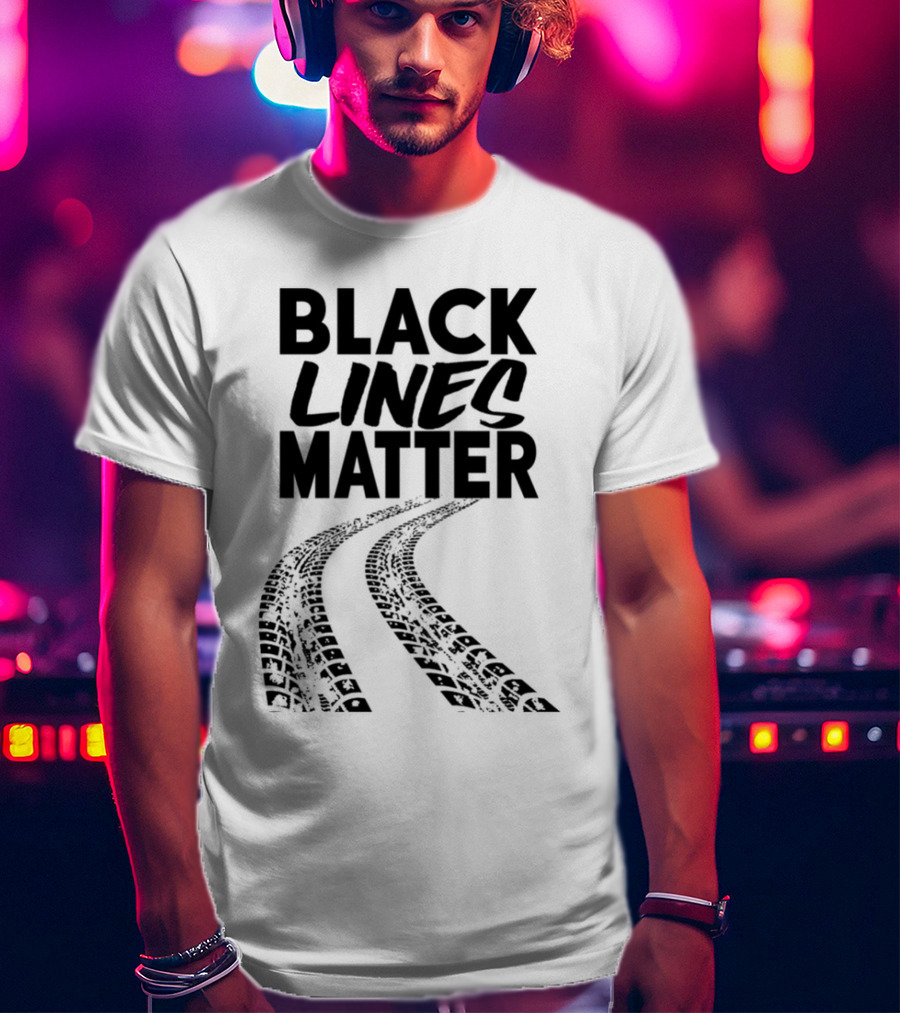 Black Lines Matter Tire Tracks T-Shirt