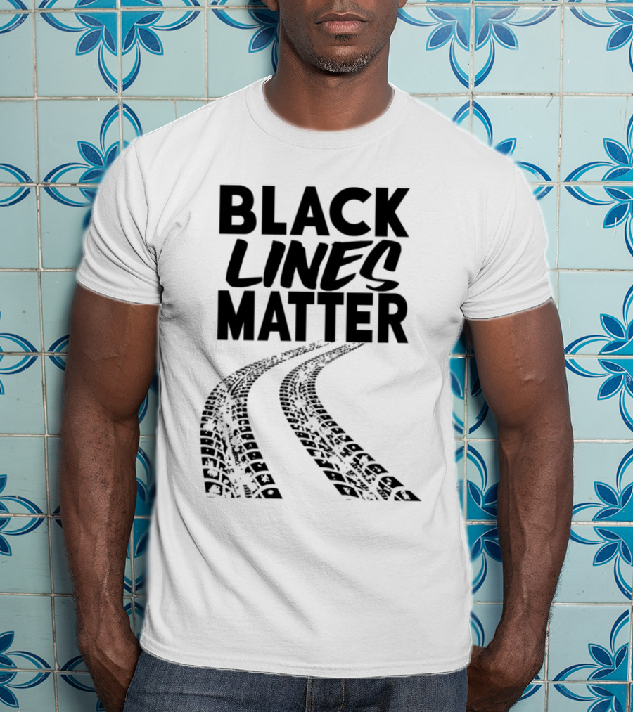 Black Lines Matter Tire Tracks T-Shirt