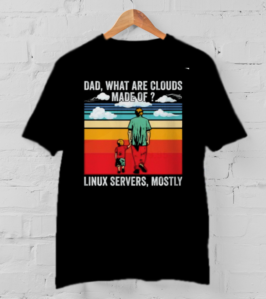 Dad What Are Clouds Made Of Linux Servers Mostly Vintage Style Retro Colors T-Shirt