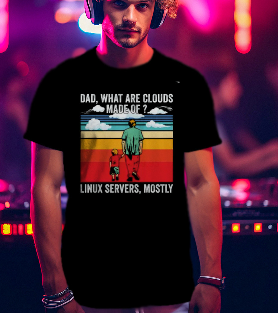 Dad What Are Clouds Made Of Linux Servers Mostly Vintage Style Retro Colors T-Shirt