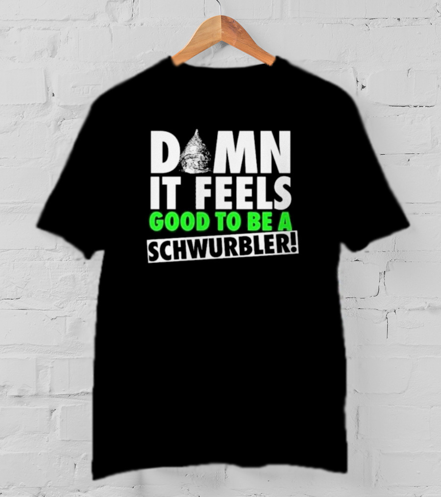 Damn It Feels Good To Be A Schwurbler Cone Hat Humor T-Shirt