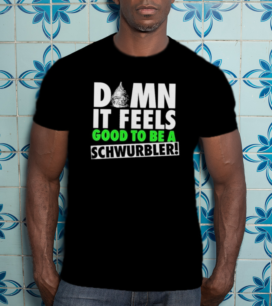 Damn It Feels Good To Be A Schwurbler Cone Hat Humor T-Shirt