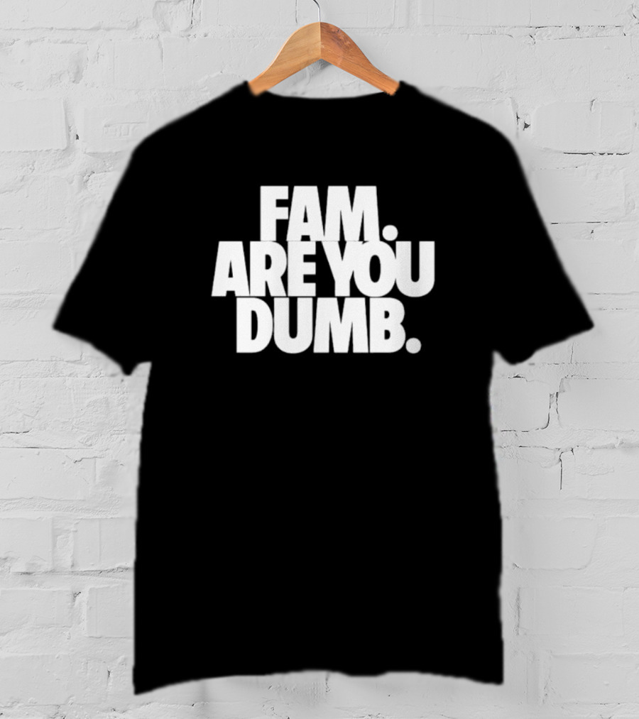 Fam Are You Dumb Text T-Shirt