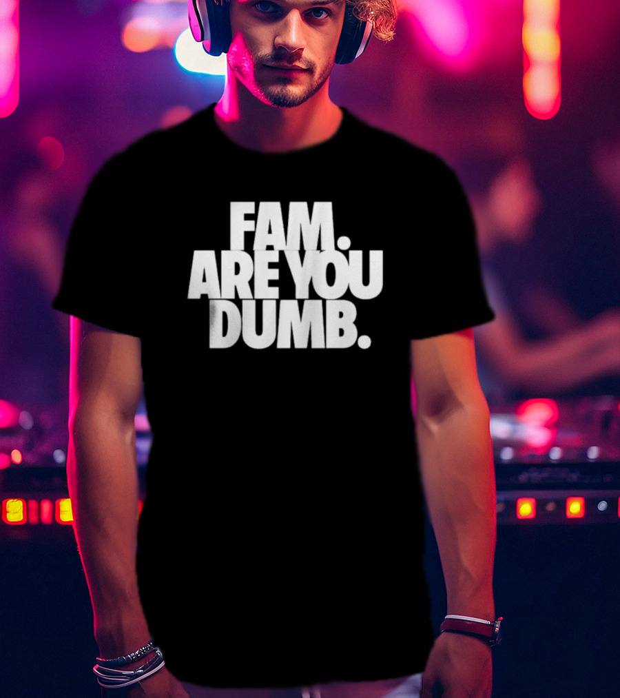 Fam Are You Dumb Text T-Shirt