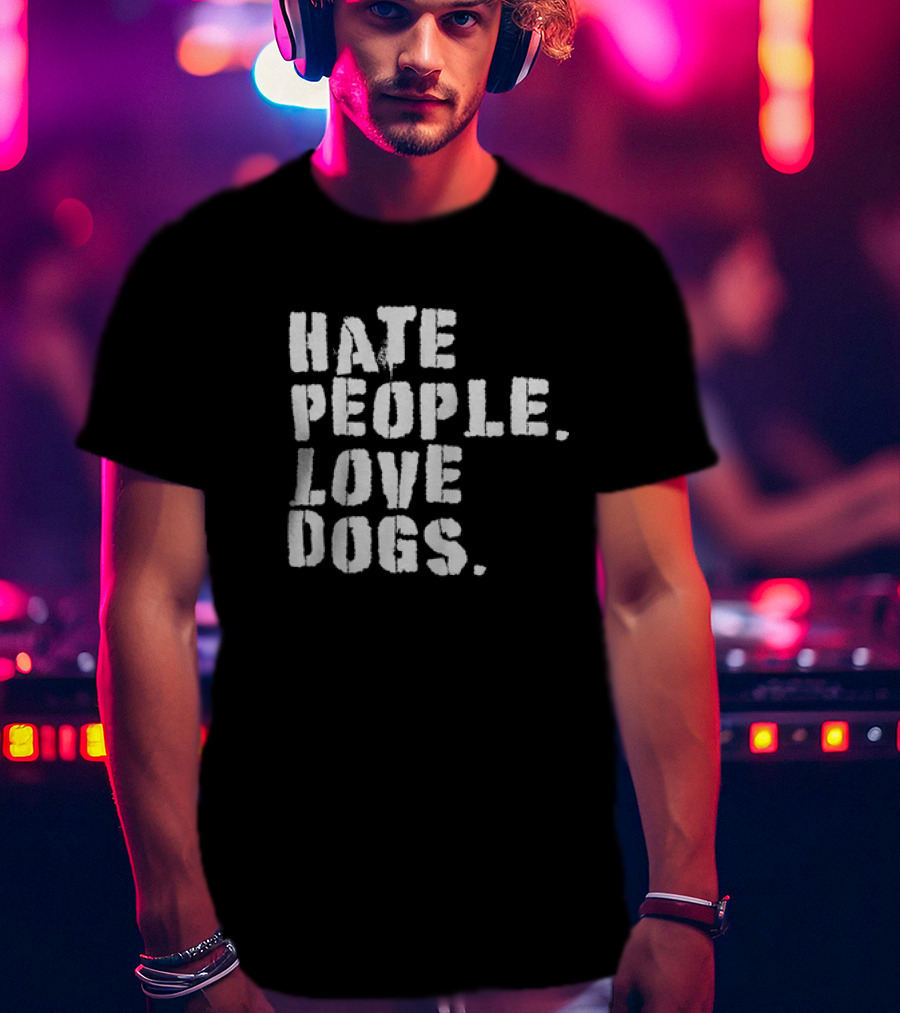 Funny Hate People Love Dogs Dog Owners T-Shirt