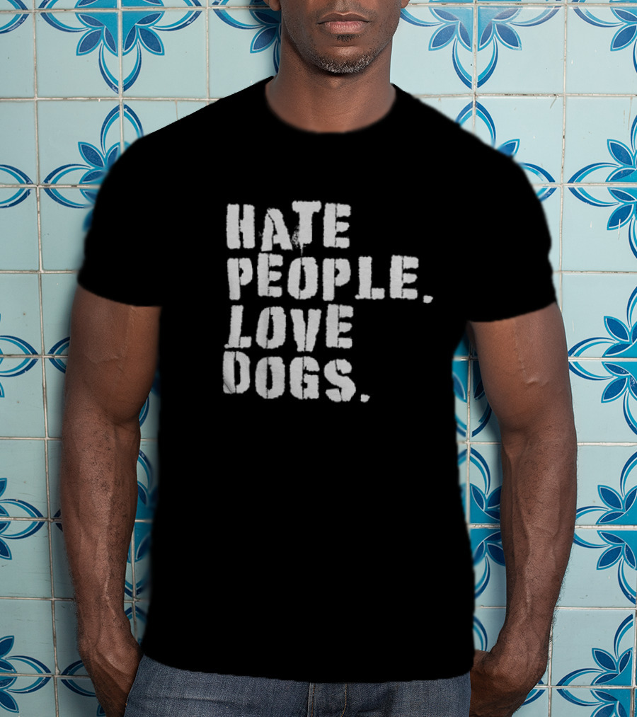 Funny Hate People Love Dogs Dog Owners T-Shirt