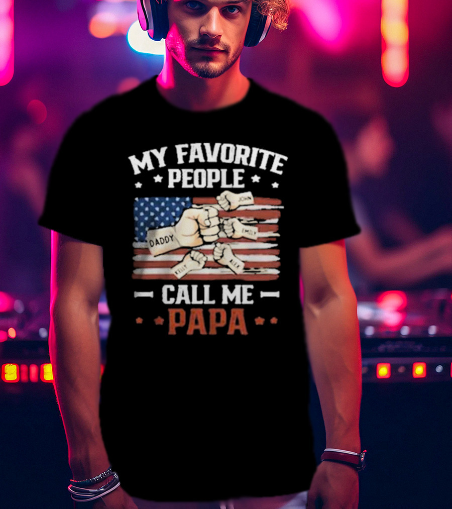 My Favorite People Call Me Papa American Flag Fist Bump T-Shirt