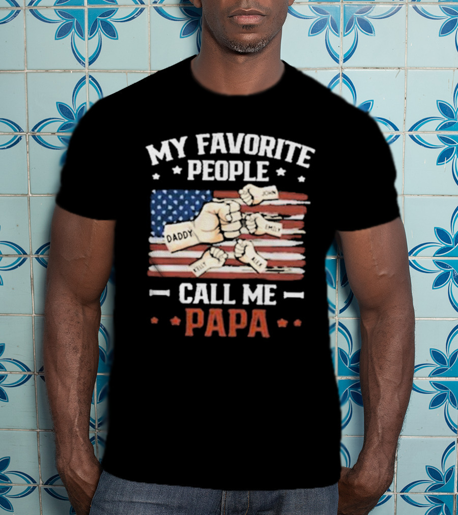 My Favorite People Call Me Papa American Flag Fist Bump T-Shirt