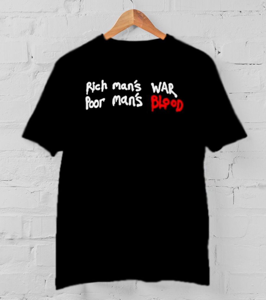 Rich Man’s War Poor Man’s Blood Bold Red Text Contrast T-Shirt