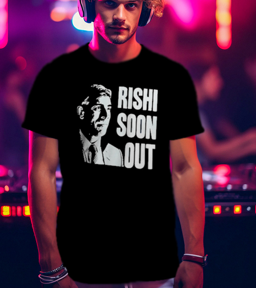 Rishi Soon Out Political T-Shirt
