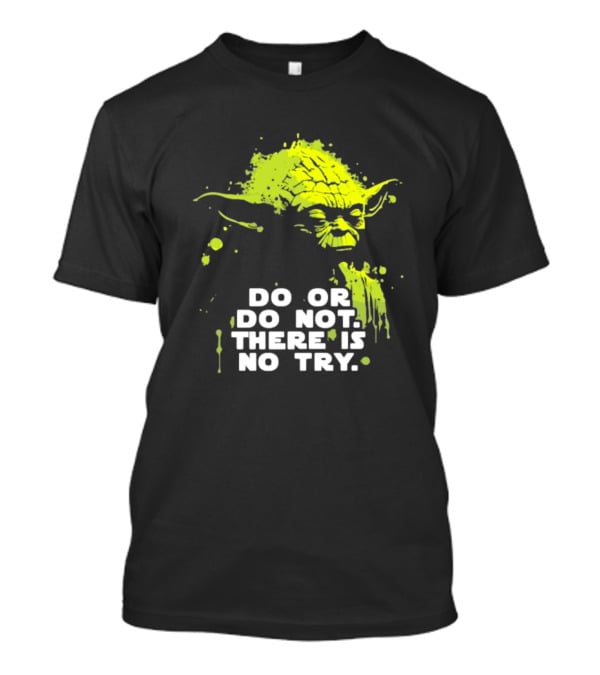 Yoda Do Or Do Not There Is No Try Jedi Wisdom T-Shirt