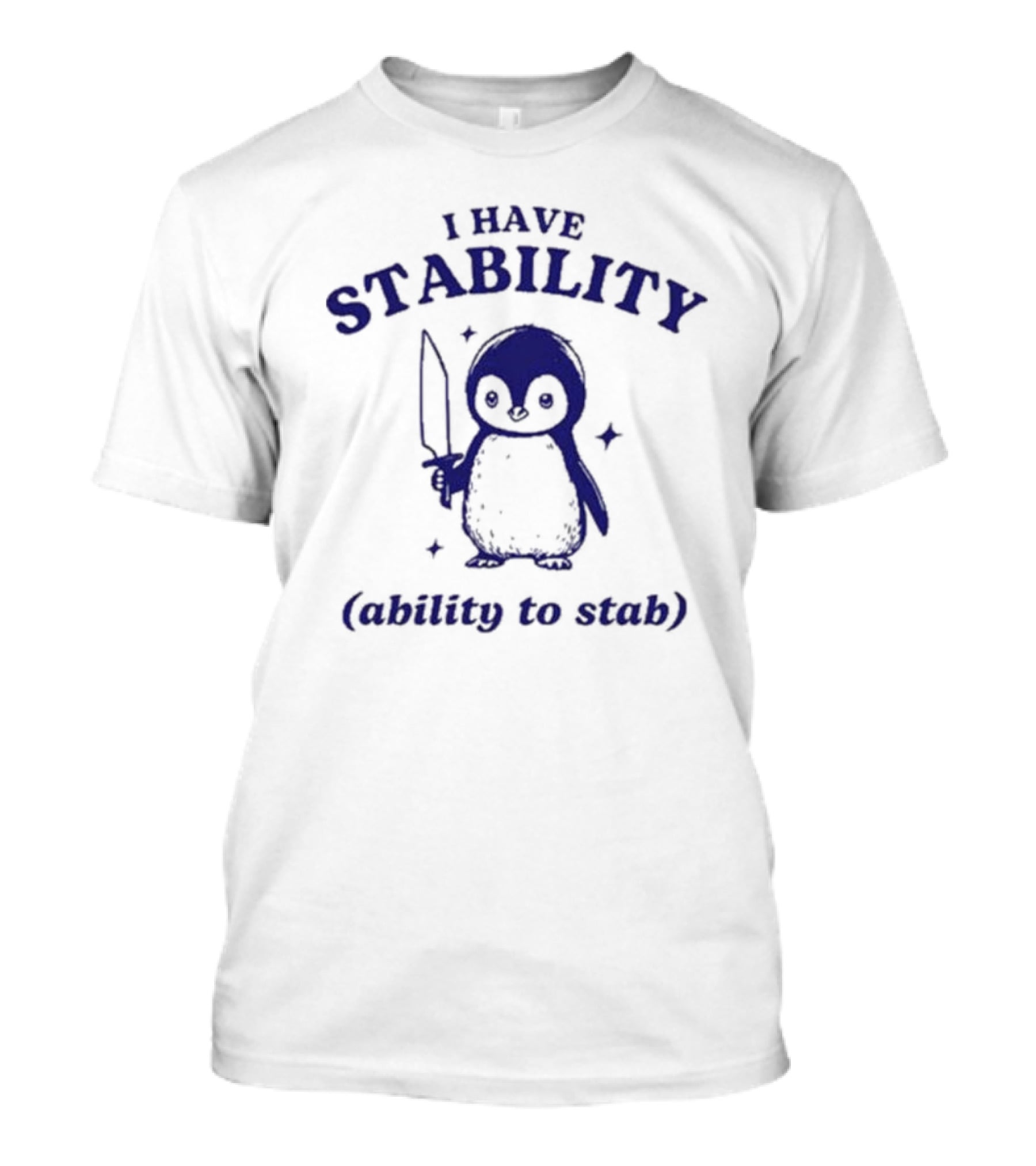 Penguin I Have Stability (Ability To Stab) T-Shirt