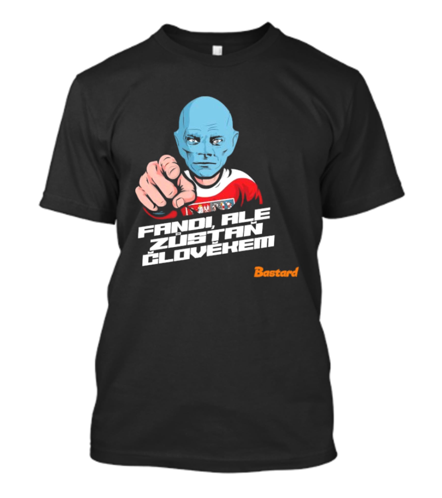 Fandi Ale Zůstaň Člověkem Bastard T-Shirt