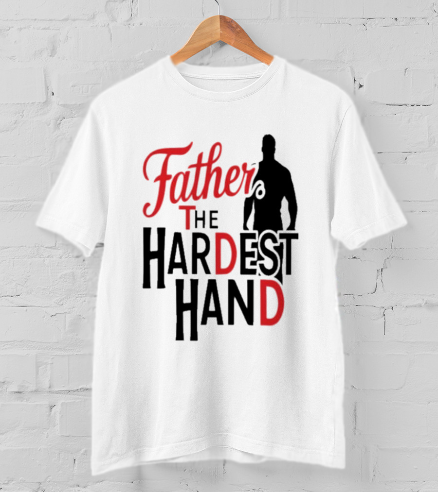 Father The Hardest Hand Father's Day T-Shirt