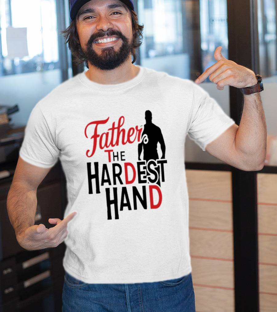 Father The Hardest Hand Father's Day T-Shirt