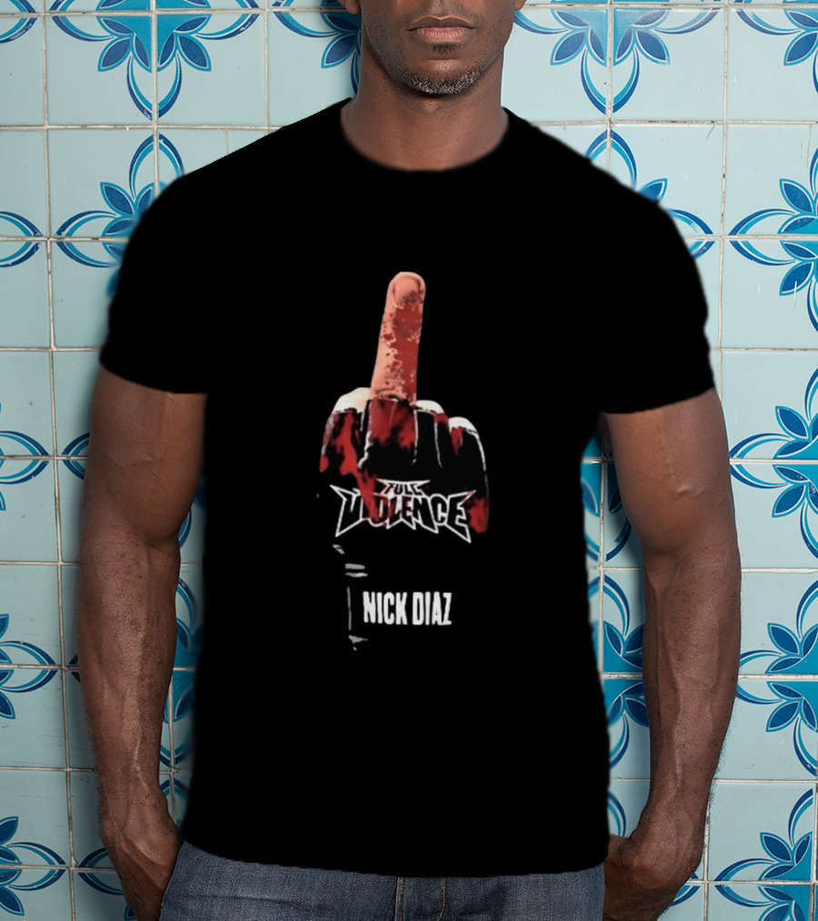 Full Violence Nick Diaz Middle Finger Gesture T-Shirt