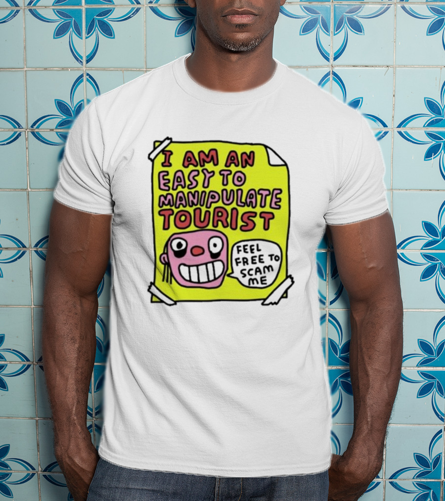 I Am An Easy To Manipulate Tourist Feel Free To Scam Me Bold Comic T-Shirt