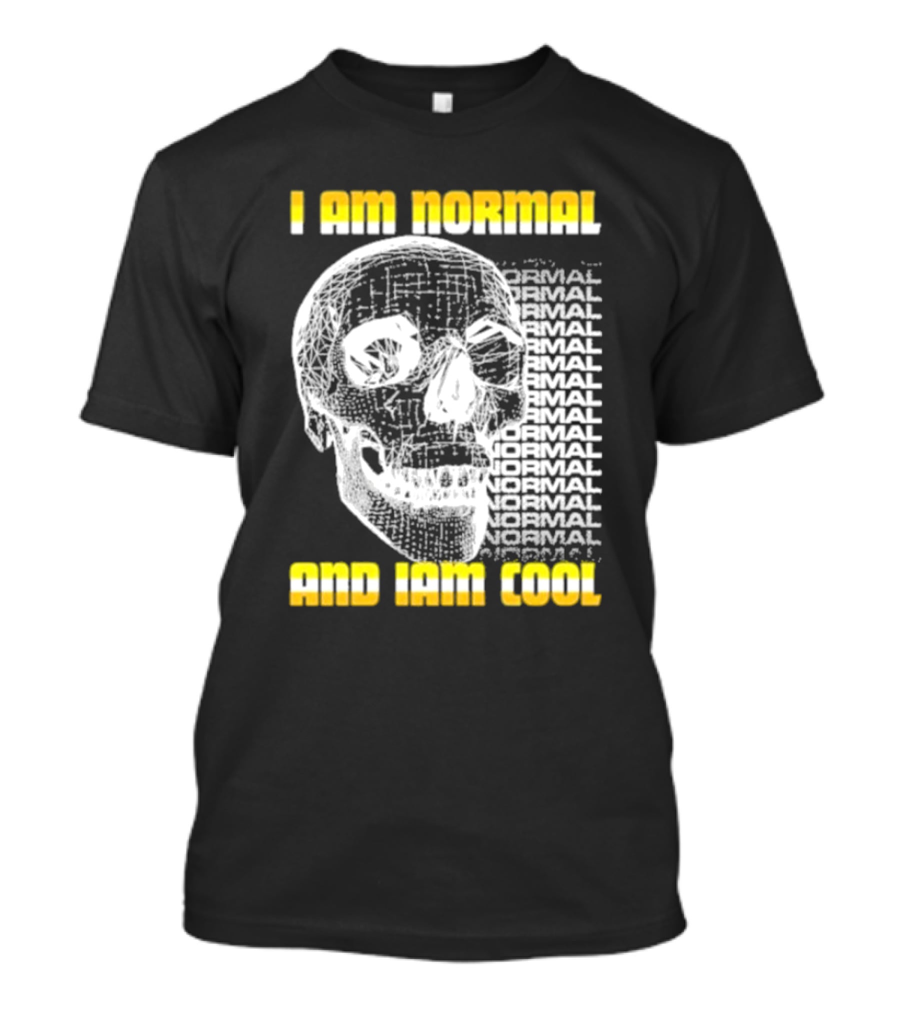 I Am Normal And I’m Cool Skull Graphic With Repeated Text T-Shirt