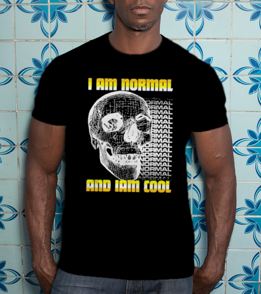 I Am Normal And I’m Cool Skull Graphic With Repeated Text T-Shirt