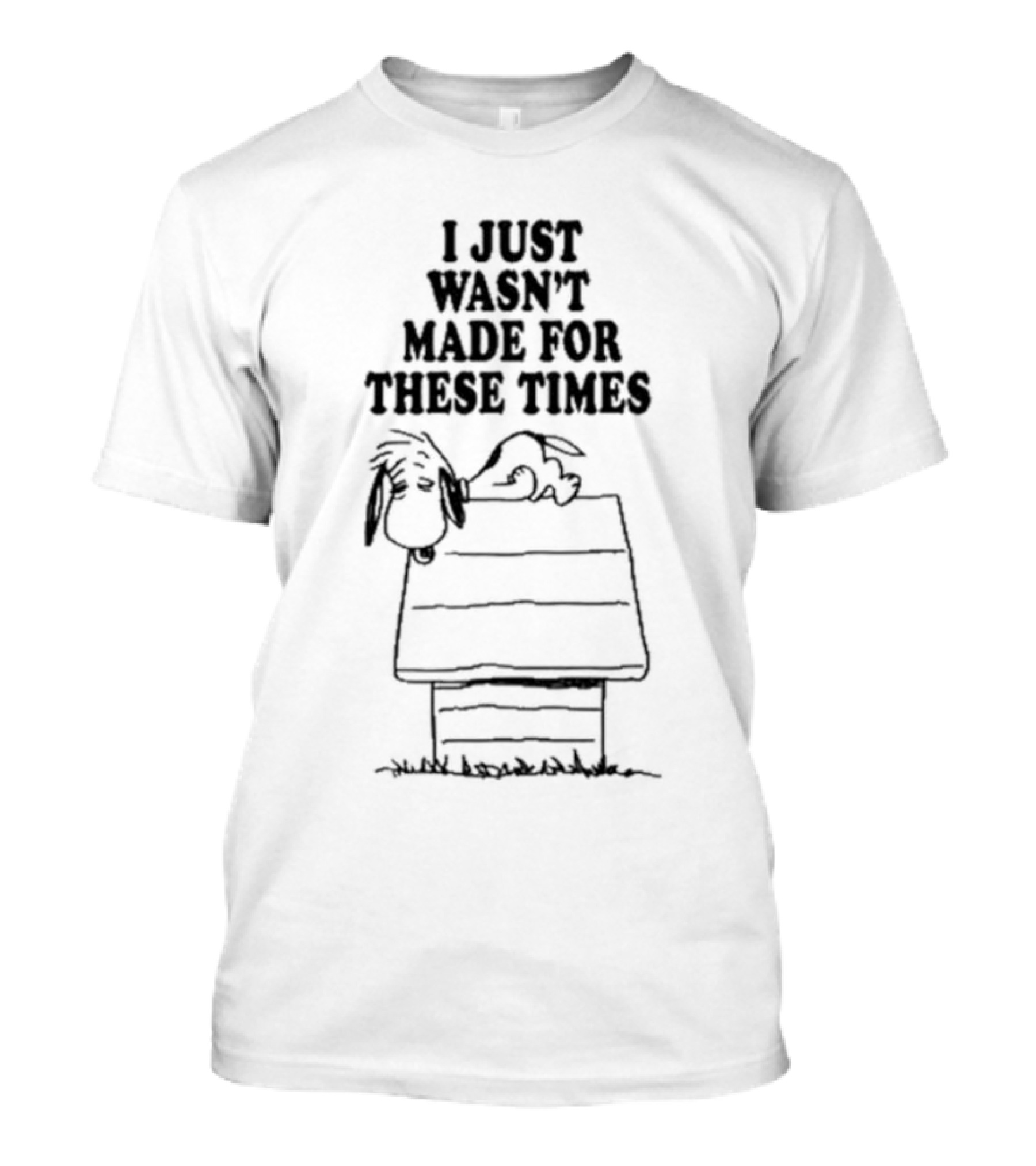 I Just Wasn’t Made For These Times Snoopy Doghouse Relaxation T-Shirt