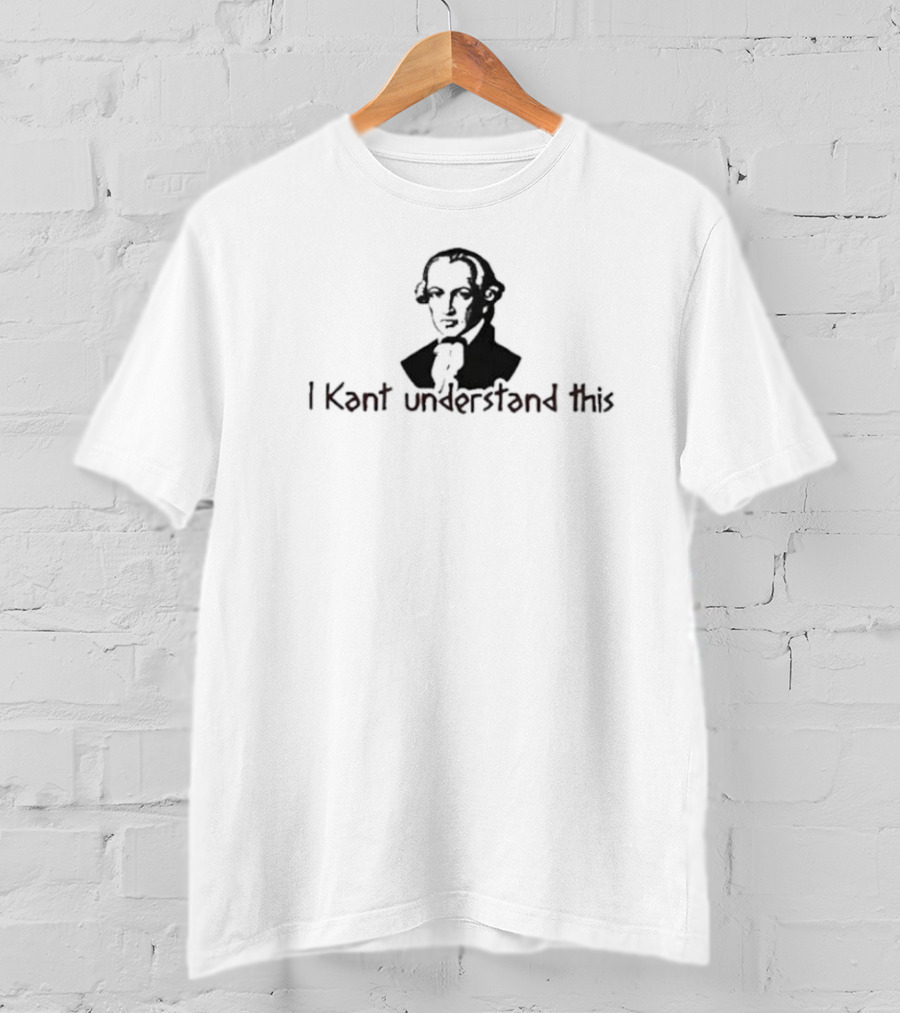 I Kant Understand This Philosopher T-Shirt