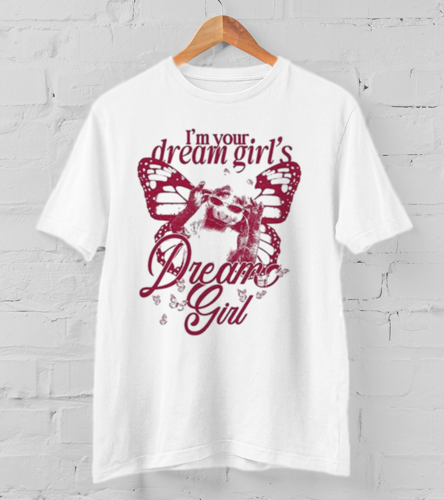 I’m Your Dream Girl’s Dream Girl Butterfly Wings T-Shirt