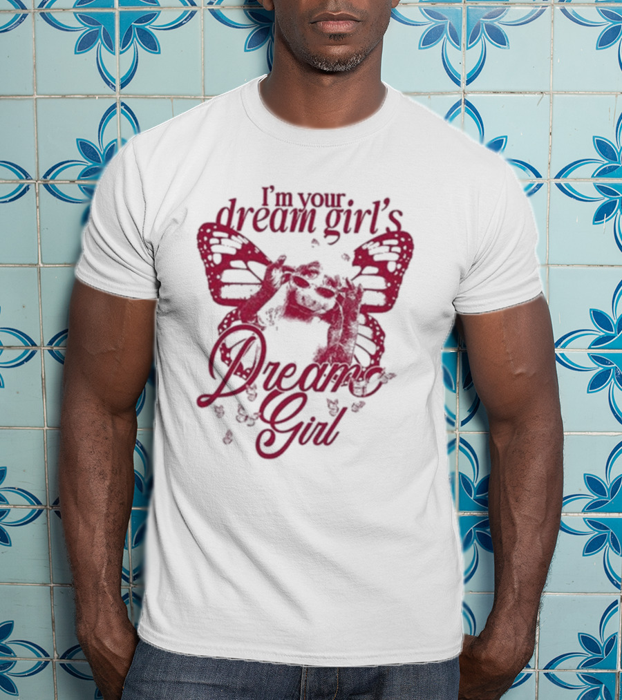 I’m Your Dream Girl’s Dream Girl Butterfly Wings T-Shirt