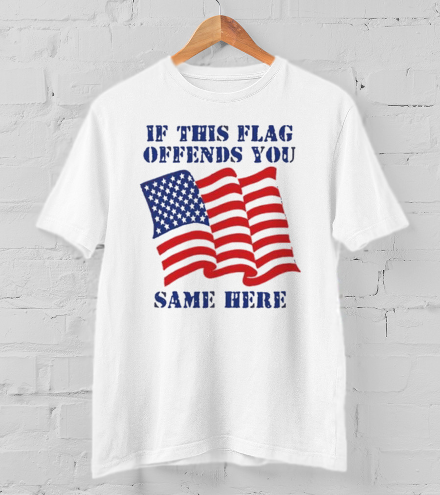 If This American Flag Offends You Same Here T-Shirt
