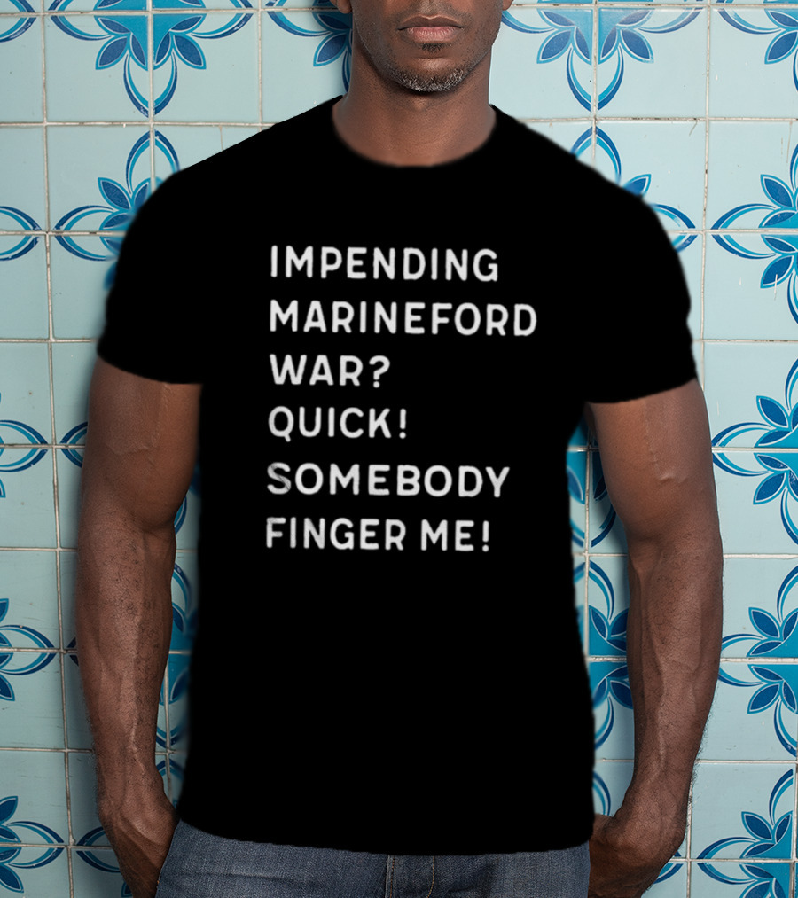 Impending Marineford War Quick Somebody Finger Me One Piece Reference T-Shirt