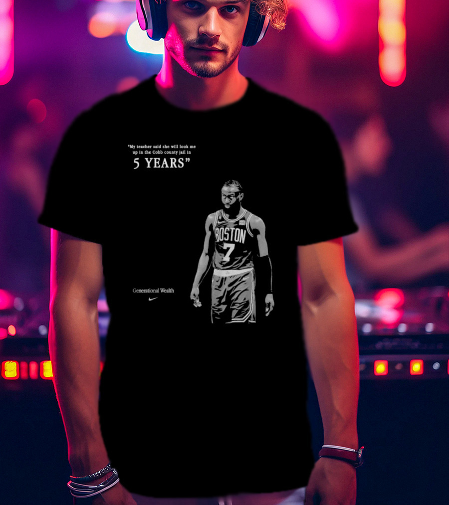 Generational Wealth Boston Celtics My Teacher Said She Will Look Me Up In The Cobb County Jail In 5 Years T-Shirt