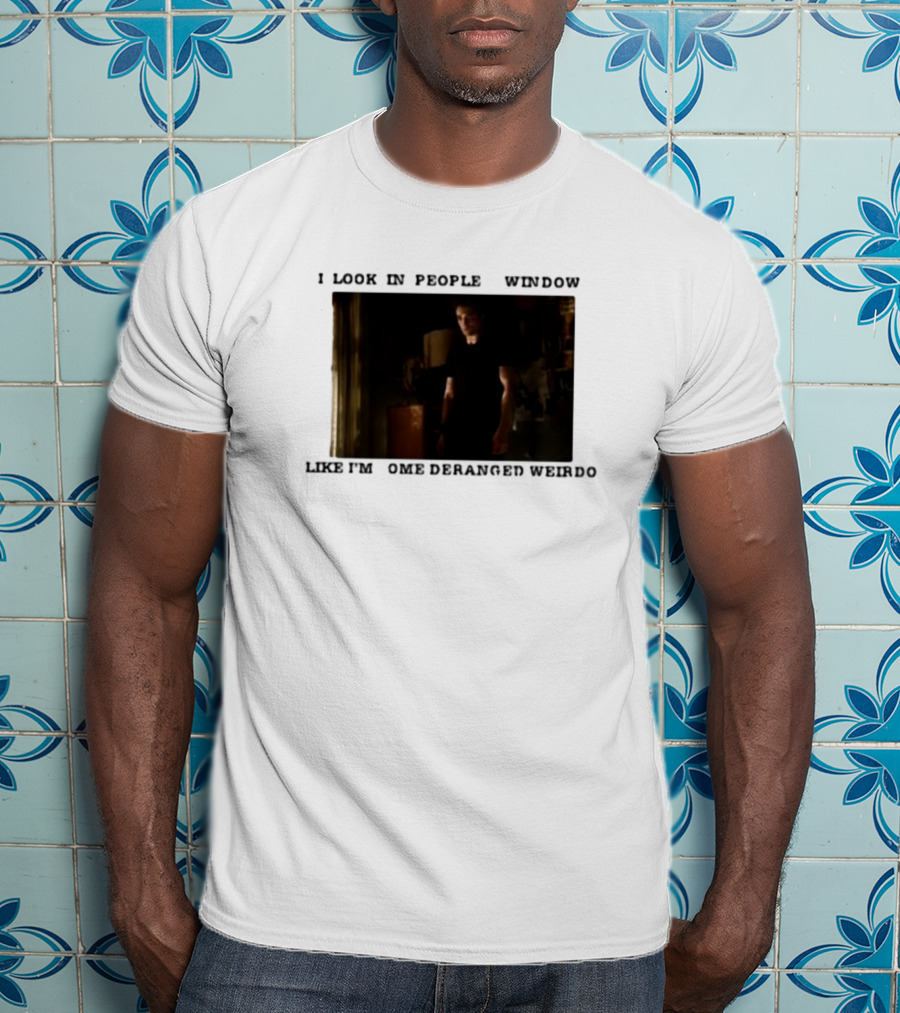 I Look In Peoples Window Like I’m Some Deranged Weirdo Dark Room Scene T-Shirt