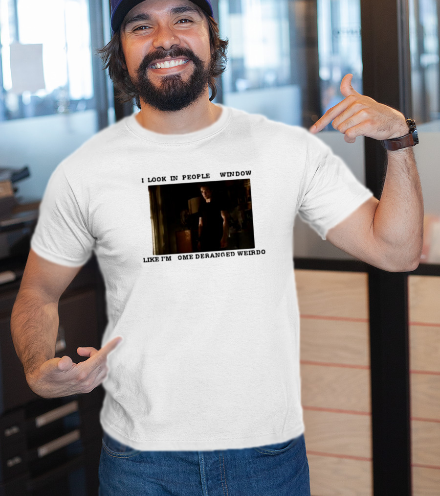 I Look In Peoples Window Like I’m Some Deranged Weirdo Dark Room Scene T-Shirt