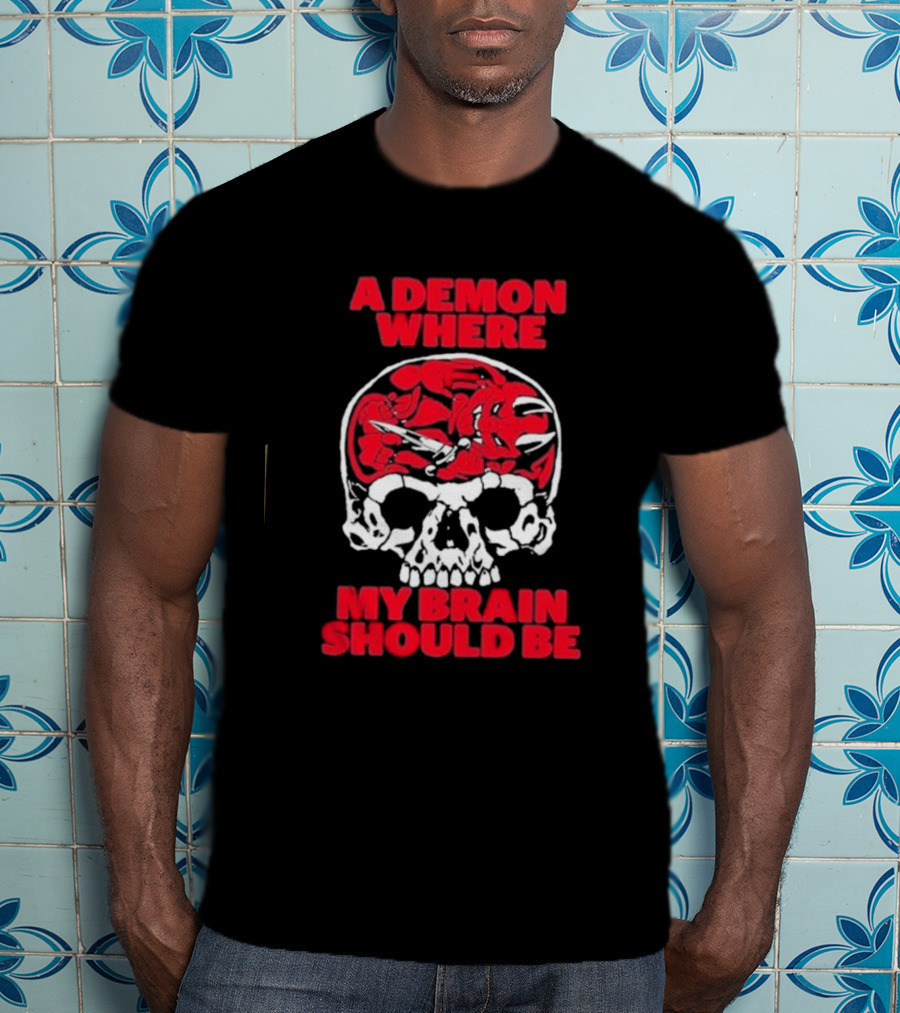 A Demon Where My Brain Should Be Skull With Red Demon Inside T-Shirt