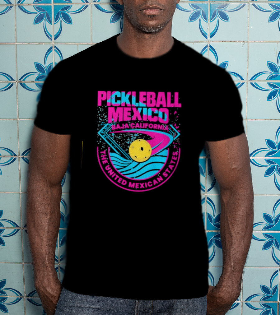 Pickleball Mexico Baja California The United Mexican States T-Shirt