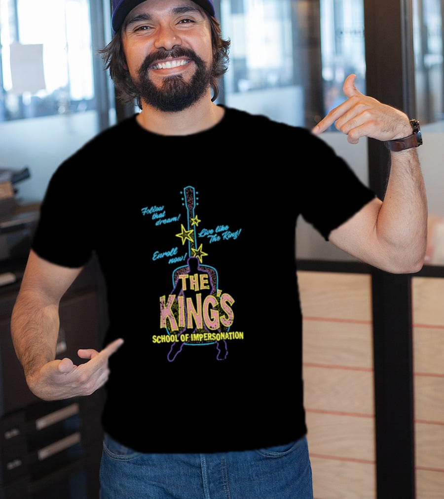 Follow That Dream Enroll Now Live Like The King The King's School Of Impersonation T-Shirt