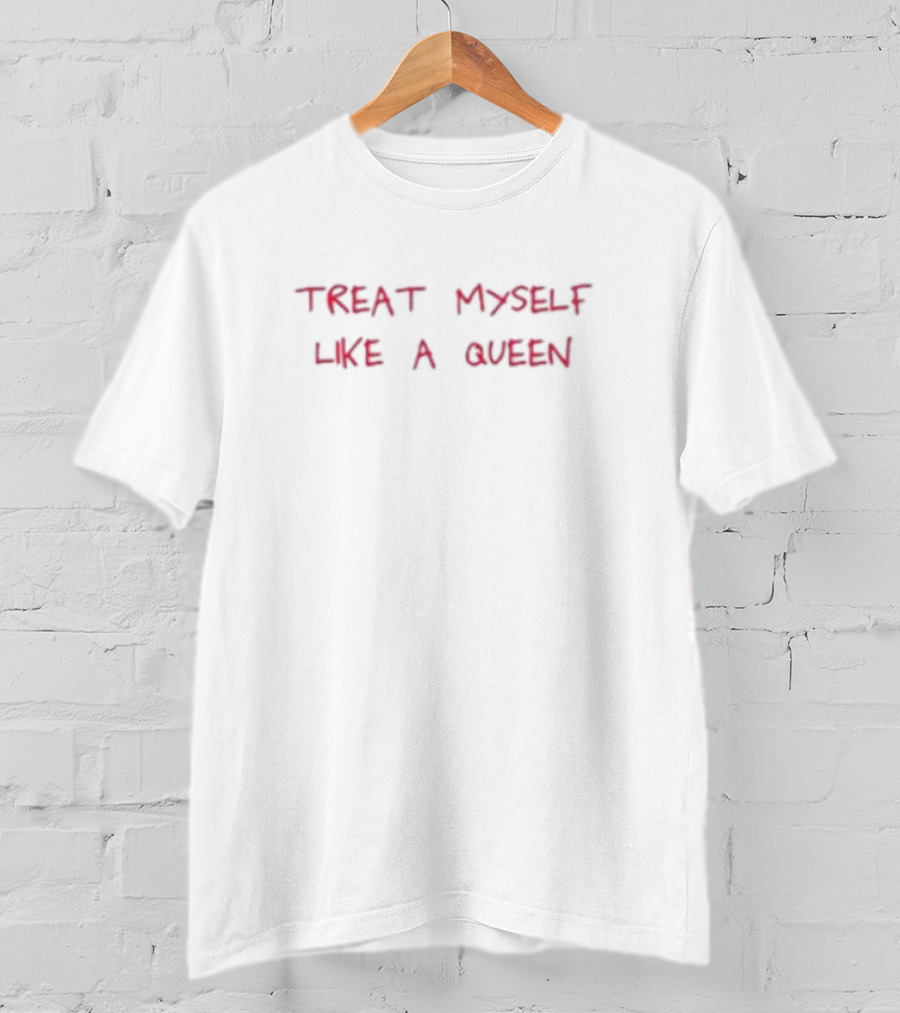Treat Myself Like A Queen Gays Rock Empowerment T-Shirt
