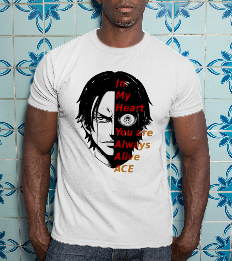 In My Heart You Are Always Alive Ace One Piece T-Shirt