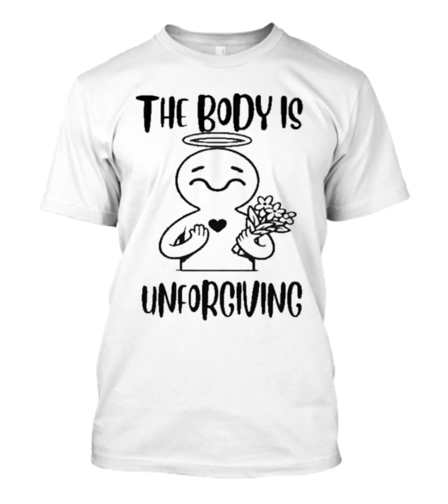 The Body Is Unforgiving Angel Figure Holding Flowers And Heart T-Shirt